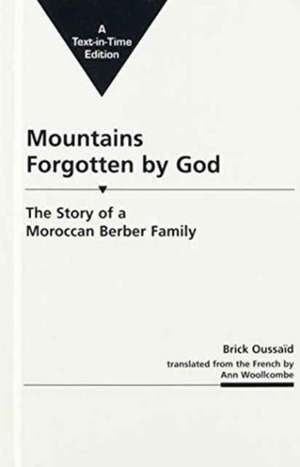 Mountains Forgotten by God: the Story of a Moroccan Berber Family de Brick Oussaid