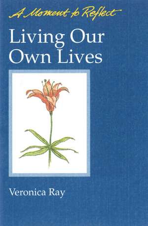 Living Our Own Lives de Veronica Ray