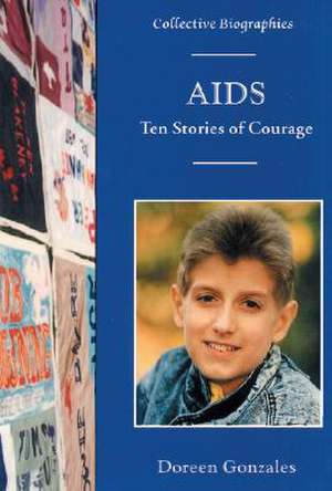 AIDS: Ten Stories of Courage de Doreen Gonzales