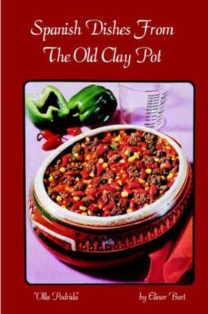 Spanish Dishes from the Old Clay Pot : Olla Podrida de Elinor Burt