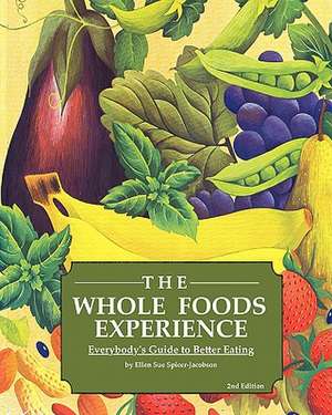 The Whole Foods Experience - 2nd Editon de Ellen Sue Spicer-Jacobson