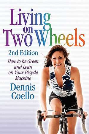 Living on Two Wheels - 2nd Edition de Dennis Coello