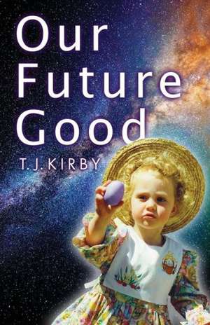 Our Future Good de T. J. Kirby