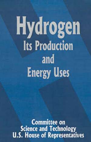 Hydrogen Its Production and Energy Uses de Committee on Science and Technology U S