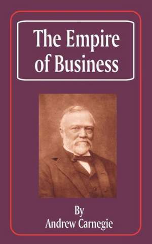 The Empire of Business de Andrew Carnegie