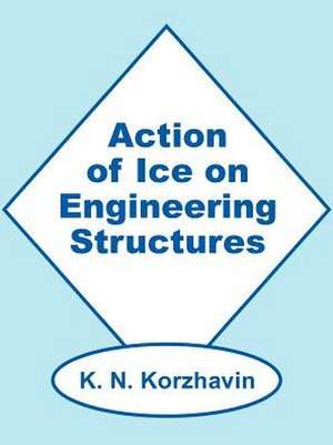 Action of Ice on Engineering Structures de K. N. Korzhavin