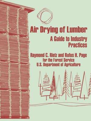 Air Drying of Lumber: A Guide to Industry Practices de Raymond C. Rietz