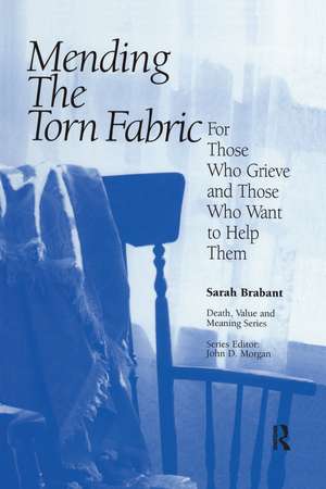 Mending the Torn Fabric: For Those Who Grieve and Those Who Want to Help Them de Sarah Brabant