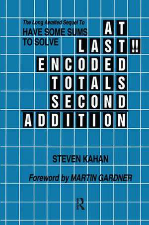 At Last!! Encoded Totals Second Addition: The Long-awaited Sequel to Have Some Sums to Solve de Steven Kahan