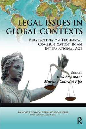 Legal Issues in Global Contexts: Perspectives on Technical Communication in an International Age de Kirk St. Amant