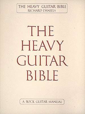 The Heavy Guitar Bible de Richard Daniels