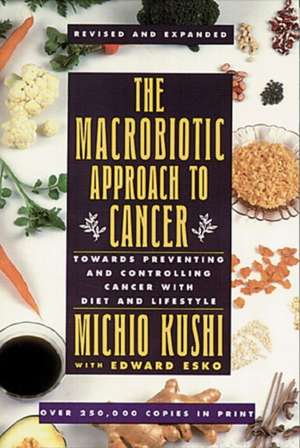 Macrobiotic Approach to Cancer de Michio Kushi