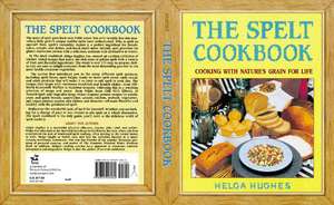 The Spelt Cookbook de Helga Hughes