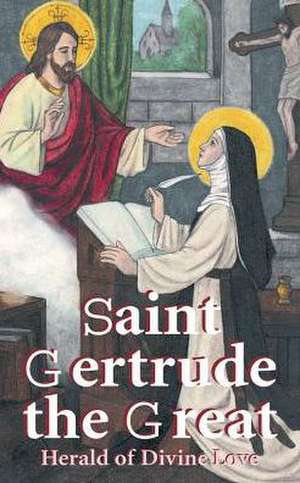 St. Gertrude the Great: Herald of Divine Love de Missouri S. Benedictine Sisters Of Cl