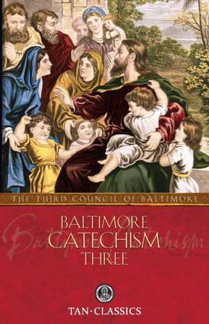 Baltimore Catechism Three de The Third Council of Baltimore