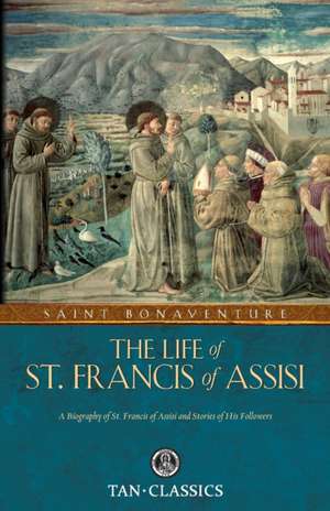 The Life of St. Francis of Assisi de St. Bonaventure