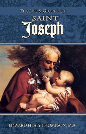 The Life and Glories of St. Joseph de Edward Healy Thompson