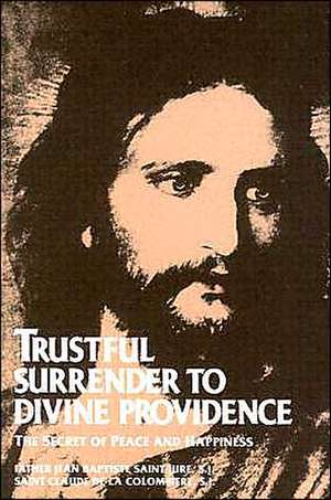 Trustful Surrender to Divine Providence de Jean Baptiste Saint-Jure