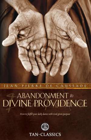 Abandonment to Divine Providence de Fr. Jean-Pierre de Caussade