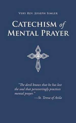 Catechism of Mental Prayer de Joseph Simler