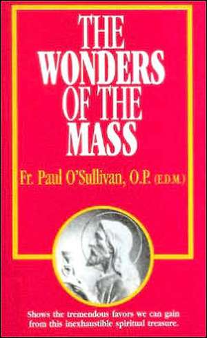 The Wonders of the Mass de Paul O'Sullivan