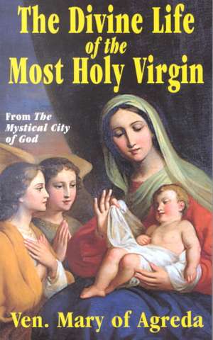 Divine Life of the Most Holy Virgin de Ven. Mary Of Agreda