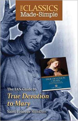 The TAN Guide to True Devotion to Mary de St Louis De Montfort