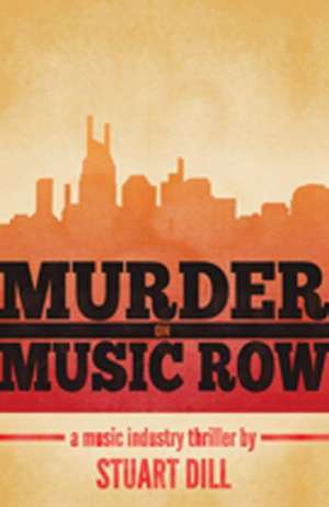 Murder on Music Row: A Music Industry Thriller de Stuart Dill