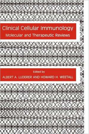 Clinical Cellular Immunology: Molecular and Therapeutic Reviews de Albert A. Luderer