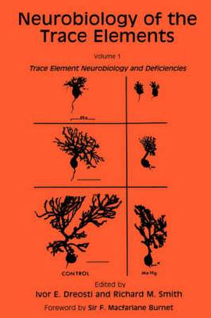 Neurobiology of the Trace Elements: Volume 1: Trace Element Neurobiology and Deficiencies de Ivor E. Dreosti