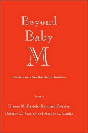 Beyond Baby M: Ethical Issues in New Reproductive Techniques de Dianne M. Bartels