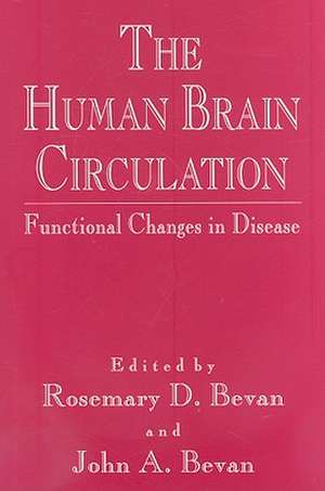 The Human Brain Circulation: Functional Changes in Disease de Rosemary D. Bevan