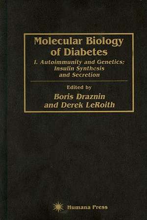 Molecular Biology of Diabetes: I. Autoimmunity and Genetics; Insulin Synthesis and Secretion de Boris Draznin