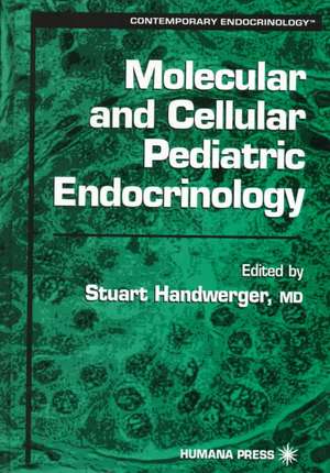 Molecular and Cellular Pediatric Endocrinology de Stuart Handwerger