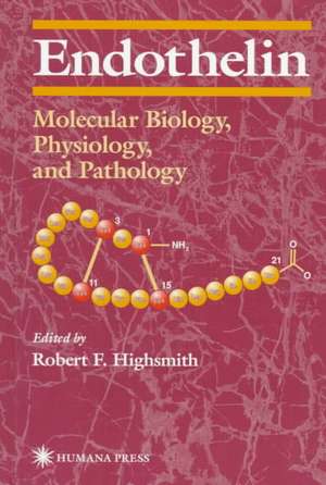 Endothelin: Molecular Biology, Physiology, and Pathology de Robert F. Highsmith