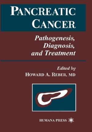 Pancreatic Cancer: Pathogenesis, Diagnosis, and Treatment de Howard Reber