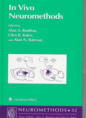 In Vivo Neuromethods de Alan A. Boulton