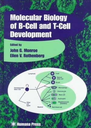 Molecular Biology of B-Cell and T-Cell Development de John G. Monroe