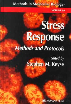 Stress Response: Methods and Protocols de Stephen M. Keyse