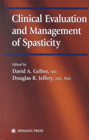 Clinical Evaluation and Management of Spasticity de David A. Gelber