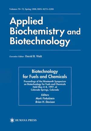 Biotechnology for Fuels and Chemicals: Proceedings of the Nineteenth Symposium on Biotechnology for Fuels and Chemicals Held May 4-8. 1997, at Colorado Springs, Colorado de Mark Finkelstein