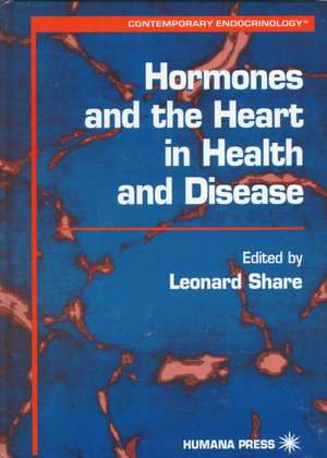 Hormones and the Heart in Health and Disease de Leonard Share