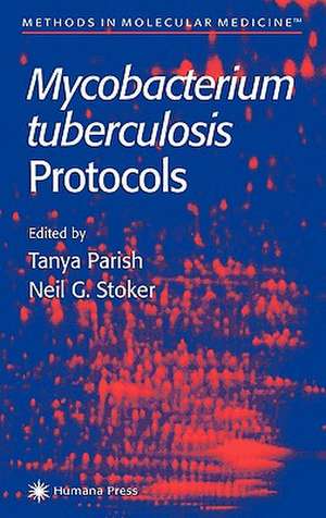 Mycobacterium Tuberculosis Protocols de Tanya Parish