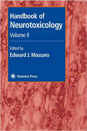 Handbook of Neurotoxicology: Volume II de Edward J. Massaro