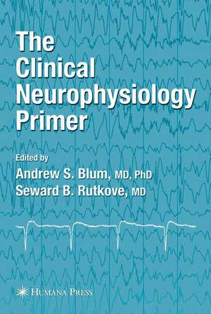 The Clinical Neurophysiology Primer de Andrew S. Blum