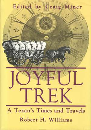 Joyful Trek: A Texan’s Times and Travels de Robert H. Williams