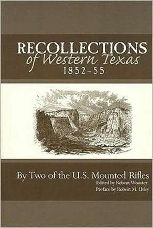 Recollections of Western Texas, 1852-55: By Two of the U.S. Mounted Rifles de Robert Wooster