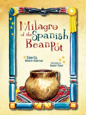 Milagro of the Spanish Bean Pot de Emerita Romero-Anderson