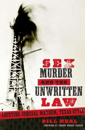 Sex, Murder, and the Unwritten Law de Bill Neal