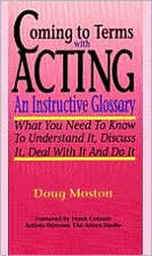 Moston, D: Coming to Terms with Acting de Doug Moston